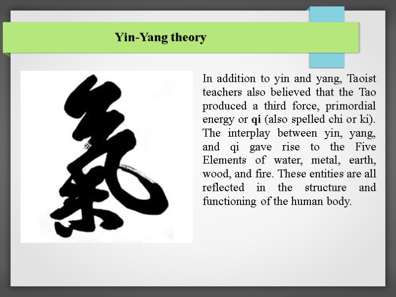 Yin-Yang theory In addition to yin and yang, Taoist teachers also believed that the